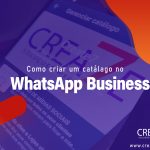 Como criar um catalago no WhatsApp Business?